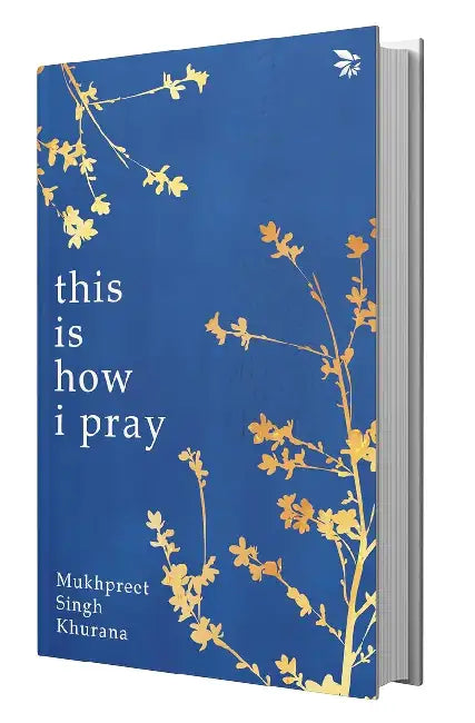 This Is How I Pray by Khurana Mukhpreet Singh