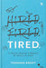 Hired. Fired. Tired by Tushara Reddy