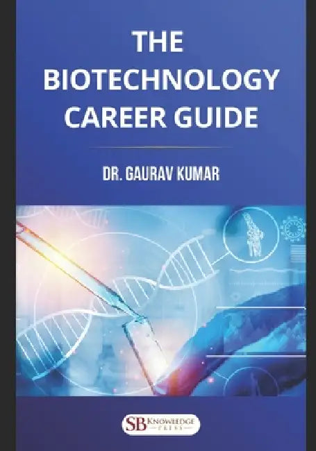 The Biotechnology Career Guide by Gaurav Kumar