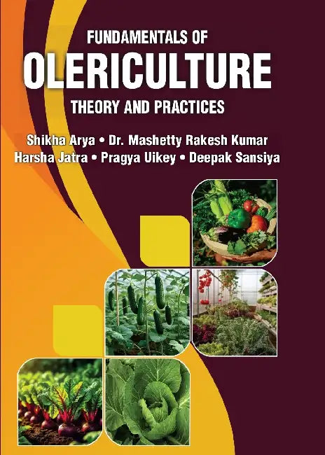 Fundamentals of Olericulture: Theory and Practices by Shikha Arya