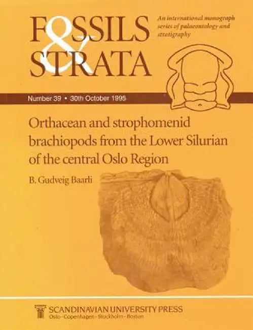 Fossils and Strata, Orthacean and Strophomenid Brachiopods from the Lower Silurian of the Central Oslo Region by B. G. Baarli