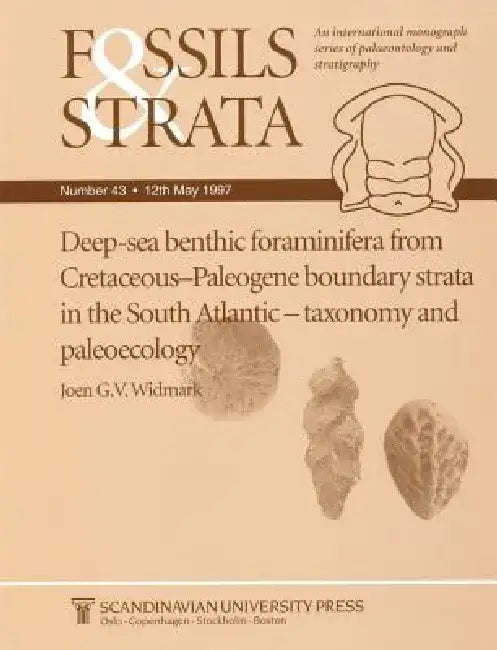 Fossils and Strata, Deep-Sea Benthic Foraminifera from Cretaceous-Paleogene Boundary Strata in the South Atlantic: Taxonomy and Paleoecology by J. G. V. Widmark