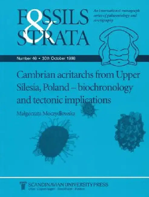 Fossils and Strata, Cambrian Acritarchs from Upper Silesia, Poland: Biochronology and Tectonic Implications by M. Moczydlowska