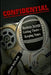Confidential: Business Secrets, Getting Theirs - Keeping Yours by John Nolan