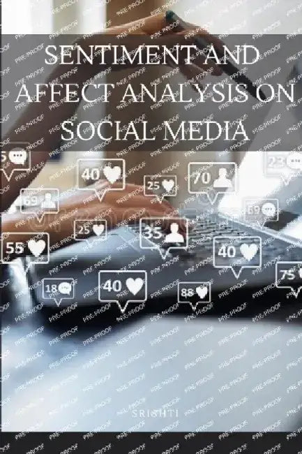 Sentiment and Affect Analysis on Social Media by Srishti Srishti