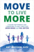 Move to Live More: A Guide for Parents and Caregivers to Help Their Kids Move More and Feel Better by Drph Amy Bantham