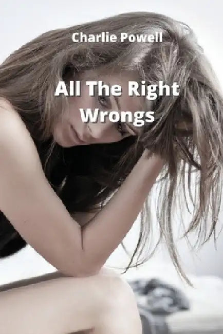 All The Right Wrongs by Charlie Powell
