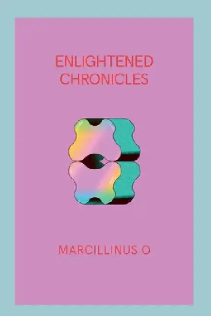 Enlightened Chronicles by Marcillinus O