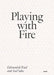 Playing with Fire: Edmund de Waal and Axel Salto by Axel Salto, Edmund de Waal, Sanne Flyvbjerg