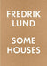 Some Houses by Fredrik Lund