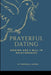 Prayerful Dating: Seeking God's Will in Relationships by Princewill Lagang