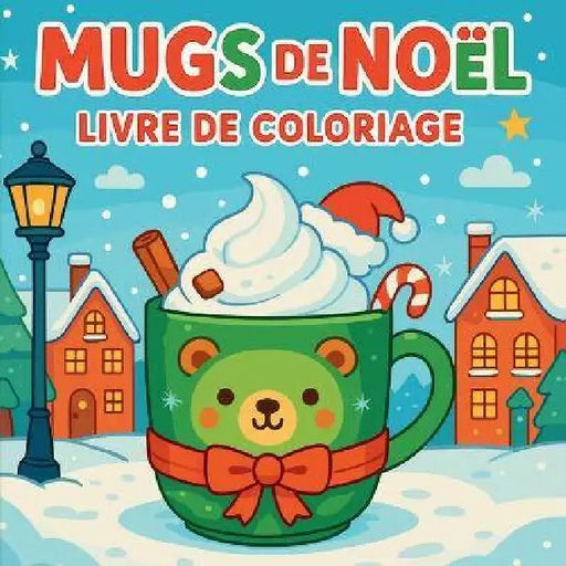 Mugs de Noël - Livre de coloriage by Chris Martin