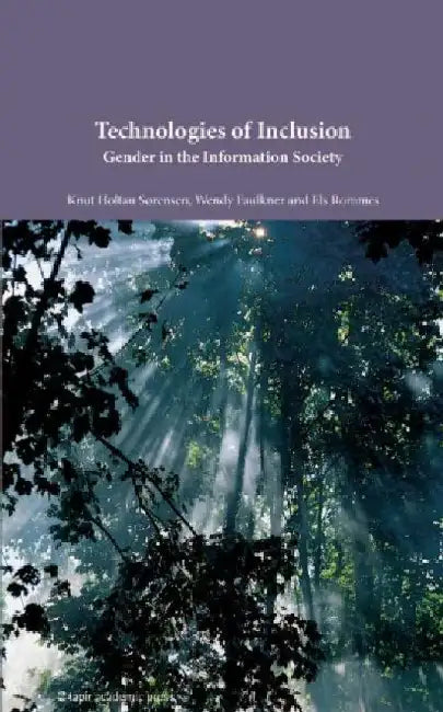 Technologies of Inclusion: Gender in the Information Society by Knut Holtan Sorensen