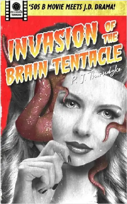 Invasion of the Brain Tentacle by Thorndyke, P. J.