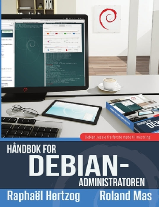 Håndbok for Debian-administratoren by Raphaël Hertzog, Roland Mas