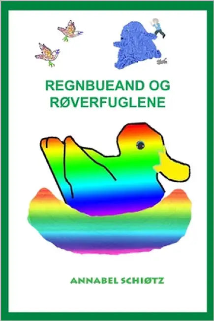 Regnbueand og røverfuglene by Schiøtz, Annabel
