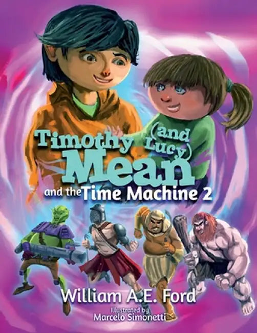 Timothy Mean and the Time Machine 2 by William Ae Ford