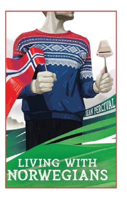 Living with Norwegians: The guide for moving to and surviving Norway by Sean Percival