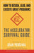 The Accelerator Survival Guide: How to lead, design and execute great programs by Sean Percival