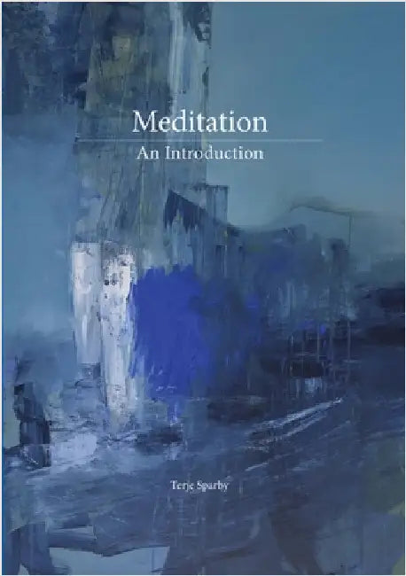 Meditation. An Introduction by Terje Sparby