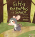 Et hus for en mus - i skogen: en bok om dyreliv, motsetninger og det å finne sin plass i verden by Henriette Sørli Reinertsen, Hugo Duarte