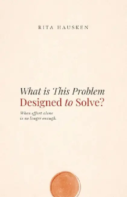 What is This Problem Designed to Solve by Rita Hausken