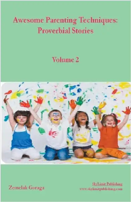 Awesome Parenting Techniques: Proverbial Stories by Goraga, Zemelak