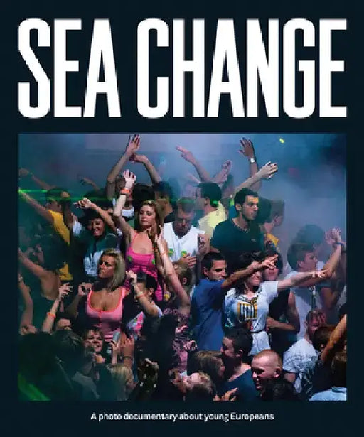 Sea Change: A Photo Documentary about Young Europeans by Harold Birkevold