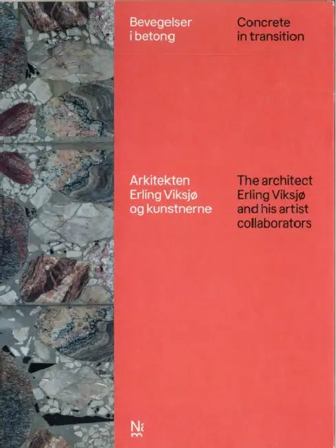 Concrete in Transition: The Architect Erling Viksjø and His Artist Collaborators by Øystein Ustvedt, Talette Simonsen, Marianne Yvenes