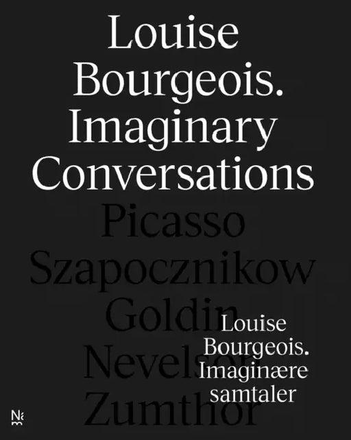 Louise Bourgeois: Imaginary Conversations by Briony Fer, Andrea Kroksnes, Marianne Yvenes