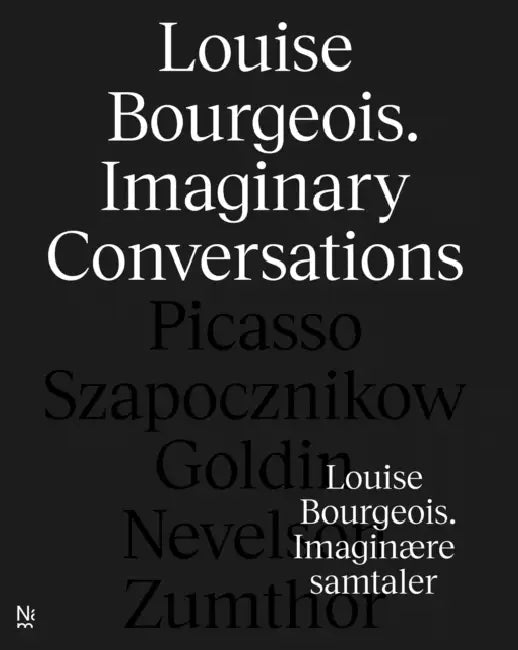 Louise Bourgeois: Imaginary Conversations by Briony Fer, Andrea Kroksnes, Marianne Yvenes