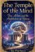 The Temple of the Mind: Time Action and the Architecture of Return by Jay Pacheco