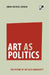 Art as Politics: The Future of Art and Community by Adam Michael Krause