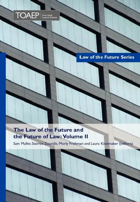 The Law of the Future and the Future of Law: Volume II by Sam Muller Et Al