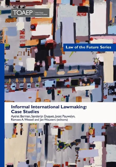 Informal International Lawmaking: Case Studies by Ayelet Berman Et Al