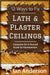 12 Ways to Fix Lath and Plaster Ceilings: Complete Do-it-Yourself Guide for Homeowners by Ian Anderson