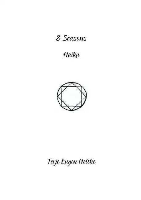 8 Seasons: Haiku by Terje Eugen Holthe