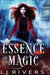 Essence of Magic by Lj Rivers