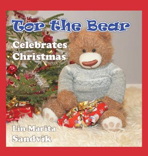 Tor the Bear Celebrates Christmas by Lin-Marita Sandvik, Lin-Marita Sandvik