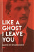 Like a Ghost I Leave You: Quotes by Edvard Munch by Edvard Munch, Marius Aronsen