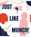 Just Like Munch! by Dominika Lipniewska