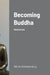 Becoming Buddha by Vikram Kolmannskog