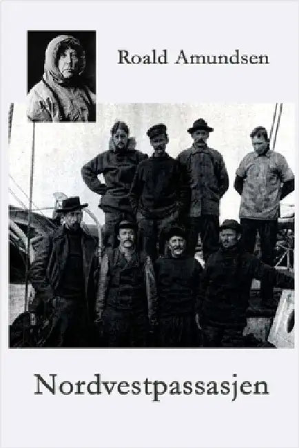 Nordvestpassasjen by Roald Amundsen
