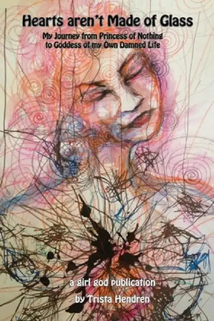 Hearts Aren't Made of Glass by Trista Hendren