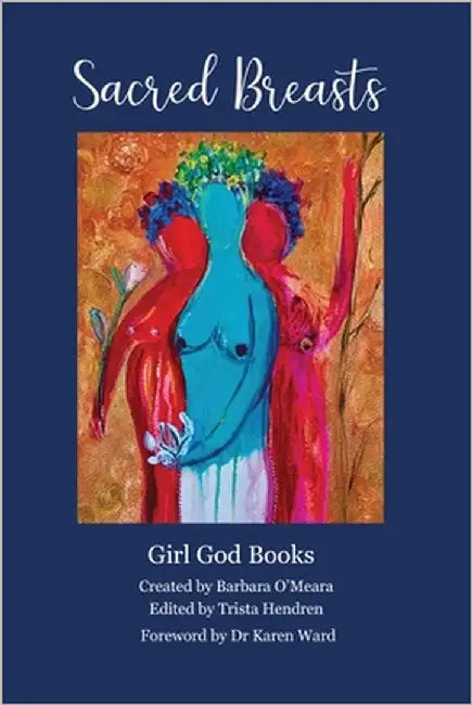Sacred Breasts: An inspirational anthology for living your Breast Life by Hendren, Trista