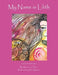 My Name is Lilith by Monette Chilson, Arna Baartz