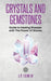 Crystals and Gemstones: Guide to Healing Illnesses with the Power of Stones by J. P. Edwin