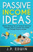 Passive Income Ideas: Money Making Tips to Achieve Financial Freedom How to Create Your Dream by Edwin, J. P.