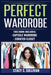 Perfect Wardrobe: Capsule Wardrobe, Curated Closet: Capsule Wardrobe, Curated Closet (Personal Style, Your Guide, Effortless, French) by Stacy S. Sullivan