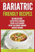 Bariatric Friendly Recipes: Gastric Bypass Cookbook, Gastric Sleeve Cookbook, Weight Loss Surgery Cookbook, Bariatric Cookbook by Richard P. Russel